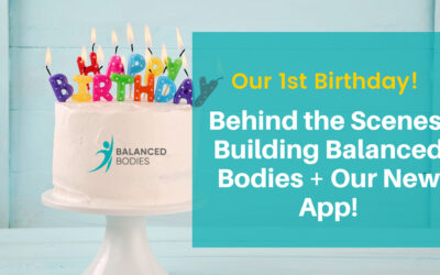 Our 1st Birthday: Behind the Scenes: Building Balanced Bodies PLUS Our New App!