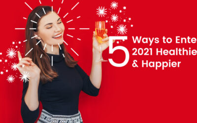 5 Ways to Enter 2021 Healthier and Happier